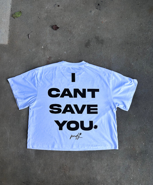 “I Cant Save You” White Tee