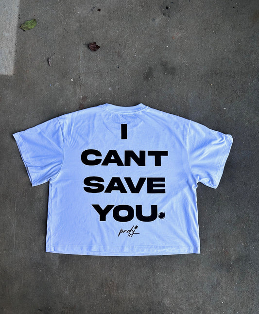 "I CANT SAVE YOU" White-Tee